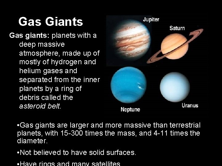Gas Giants Gas giants: planets with a deep massive atmosphere, made up of mostly