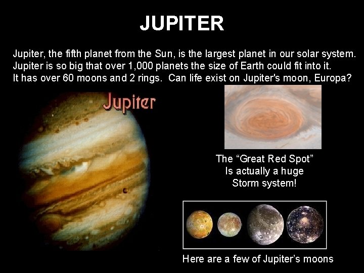 JUPITER Jupiter, the fifth planet from the Sun, is the largest planet in our