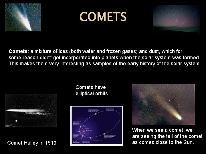 COMETS Comets: a mixture of ices (both water and frozen gases) and dust, which
