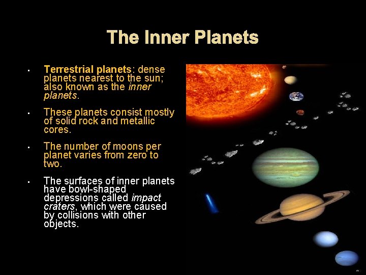 The Inner Planets • Terrestrial planets: dense planets nearest to the sun; also known