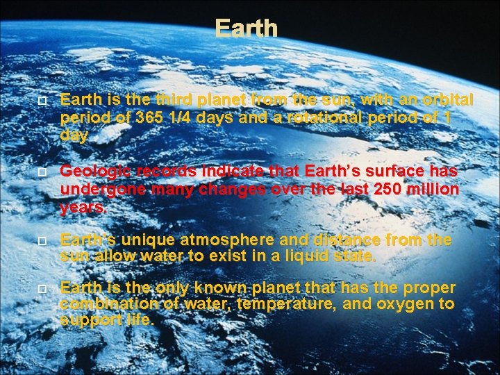 Earth is the third planet from the sun, with an orbital period of 365