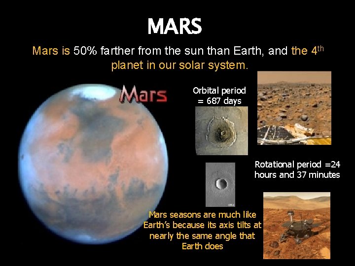 MARS Mars is 50% farther from the sun than Earth, and the 4 th