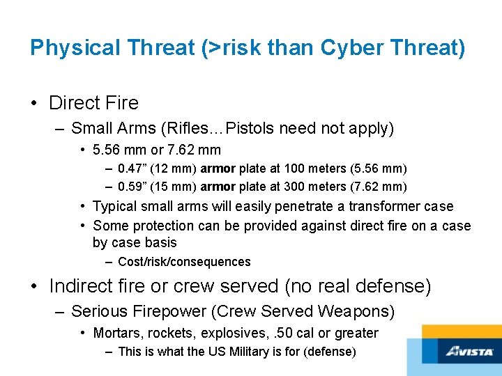 Physical Threat (>risk than Cyber Threat) • Direct Fire – Small Arms (Rifles…Pistols need