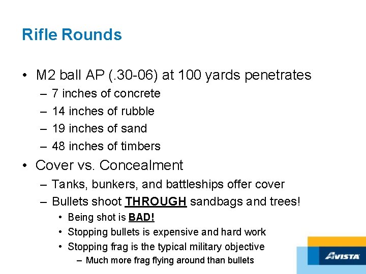 Rifle Rounds • M 2 ball AP (. 30 -06) at 100 yards penetrates