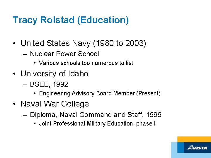 Tracy Rolstad (Education) • United States Navy (1980 to 2003) – Nuclear Power School