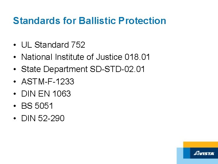 Standards for Ballistic Protection • • UL Standard 752 National Institute of Justice 018.
