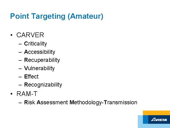 Point Targeting (Amateur) • CARVER – – – Criticality Accessibility Recuperability Vulnerability Effect Recognizability