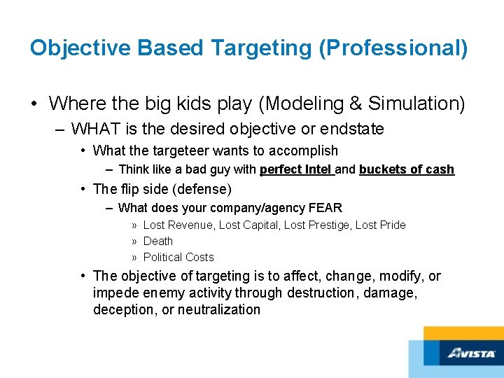 Objective Based Targeting (Professional) • Where the big kids play (Modeling & Simulation) –