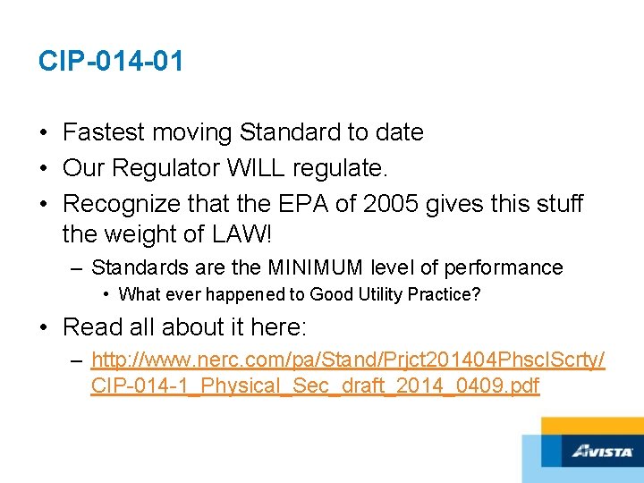 CIP-014 -01 • Fastest moving Standard to date • Our Regulator WILL regulate. •