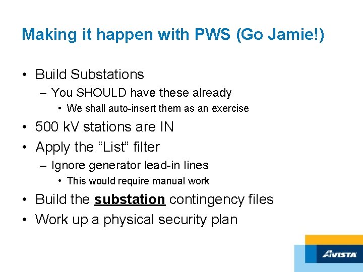 Making it happen with PWS (Go Jamie!) • Build Substations – You SHOULD have