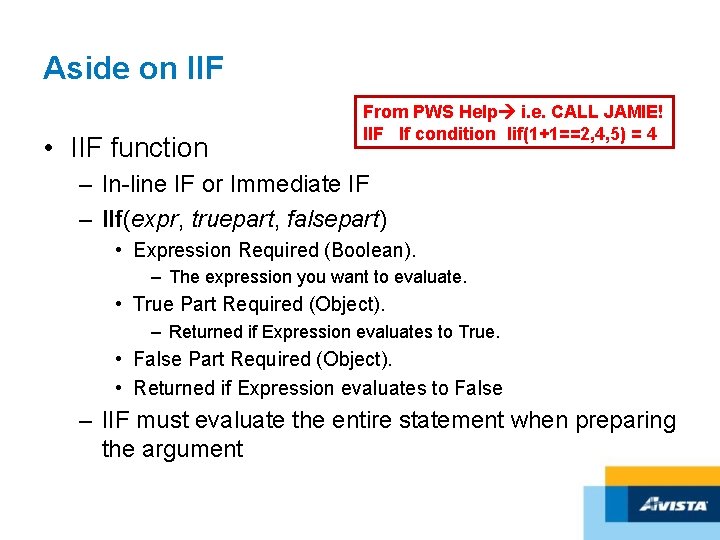 Aside on IIF • IIF function From PWS Help i. e. CALL JAMIE! IIF