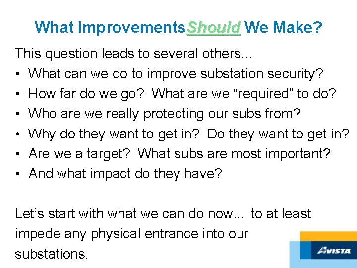 What Improvements. Should We Make? This question leads to several others… • What can
