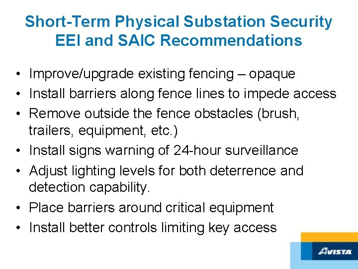 Short-Term Physical Substation Security EEI and SAIC Recommendations • Improve/upgrade existing fencing – opaque