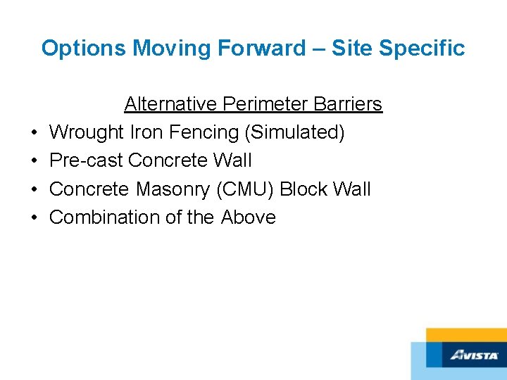 Options Moving Forward – Site Specific • • Alternative Perimeter Barriers Wrought Iron Fencing