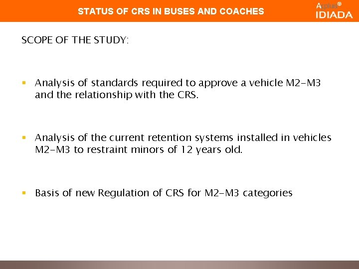 STATUS OF CRS IN BUSES AND COACHES SCOPE OF THE STUDY: § Analysis of