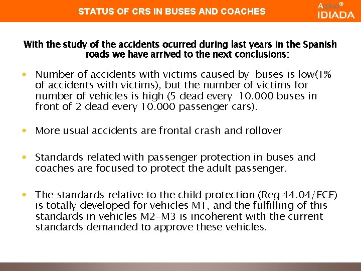 STATUS OF CRS IN BUSES AND COACHES With the study of the accidents ocurred