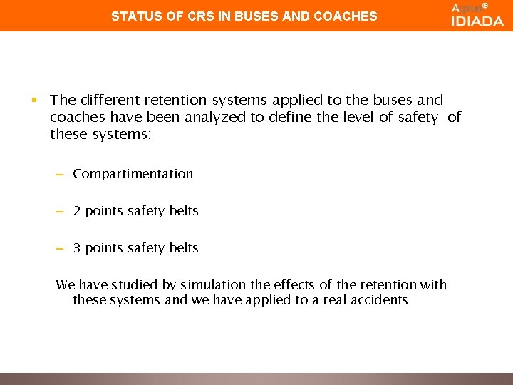 STATUS OF CRS IN BUSES AND COACHES § The different retention systems applied to