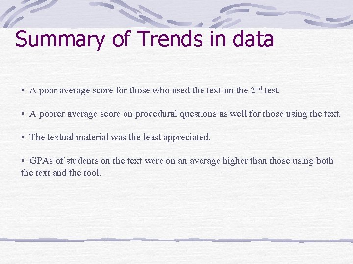 Summary of Trends in data • A poor average score for those who used