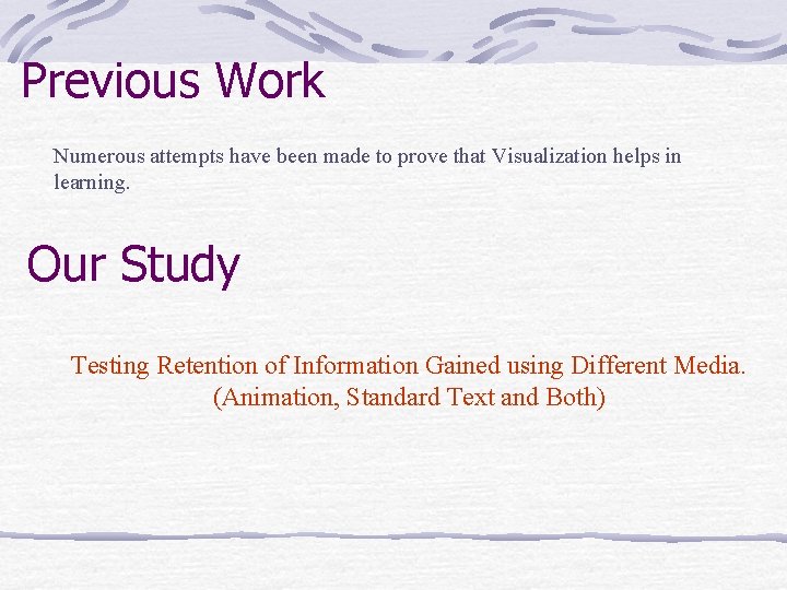 Previous Work Numerous attempts have been made to prove that Visualization helps in learning.