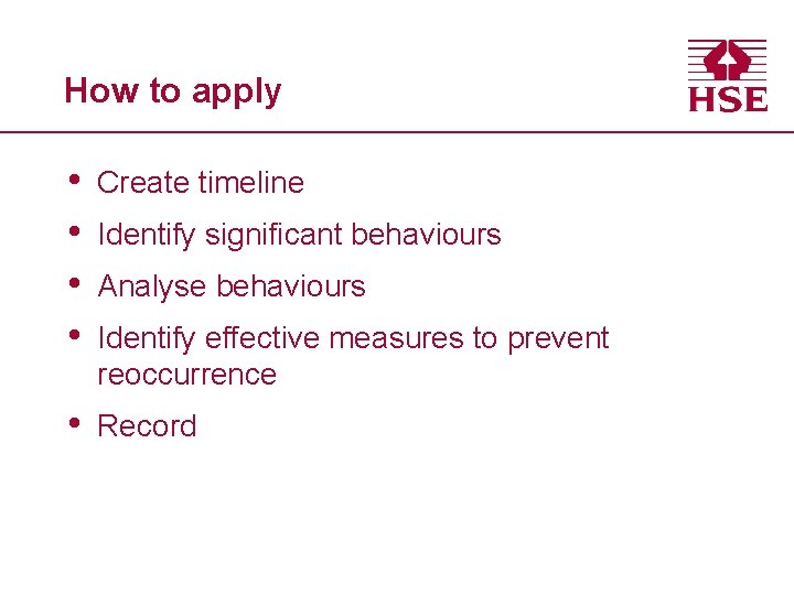 How to apply • • Create timeline • Record Identify significant behaviours Analyse behaviours