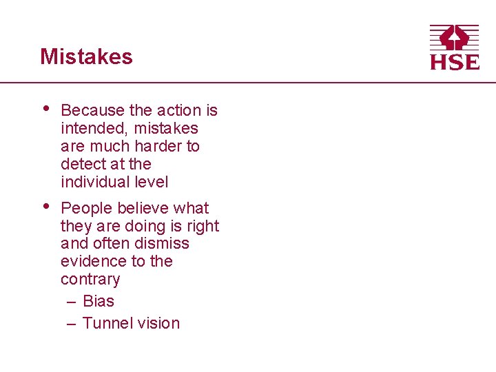 Mistakes • Because the action is intended, mistakes are much harder to detect at