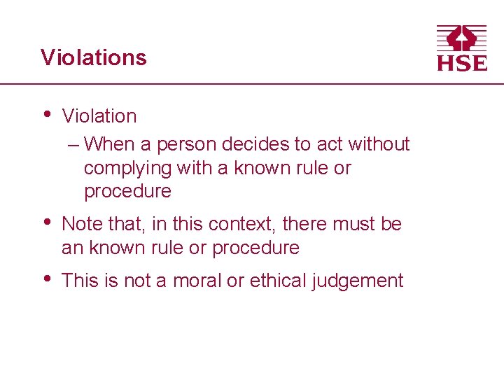Violations • Violation – When a person decides to act without complying with a