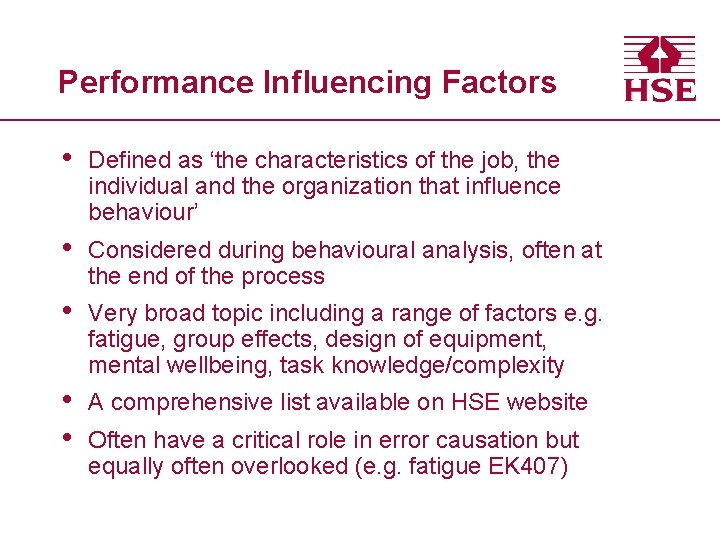 Performance Influencing Factors • Defined as ‘the characteristics of the job, the individual and