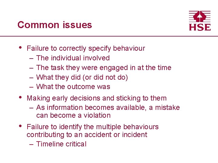 Common issues • Failure to correctly specify behaviour – The individual involved – The