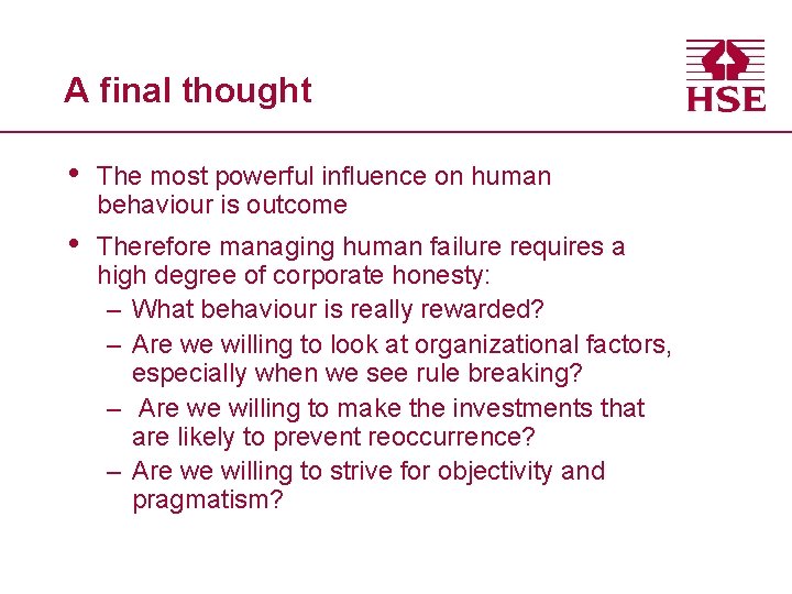 A final thought • The most powerful influence on human behaviour is outcome •