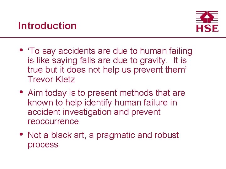 Introduction • ‘To say accidents are due to human failing is like saying falls