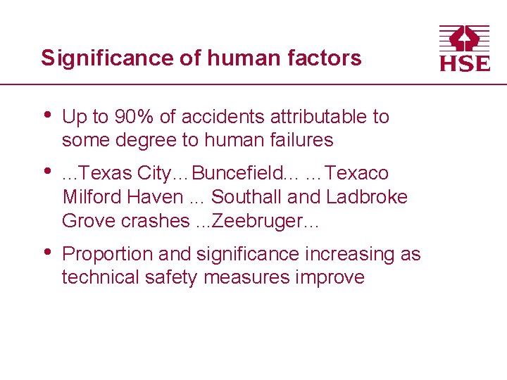 Significance of human factors • Up to 90% of accidents attributable to some degree