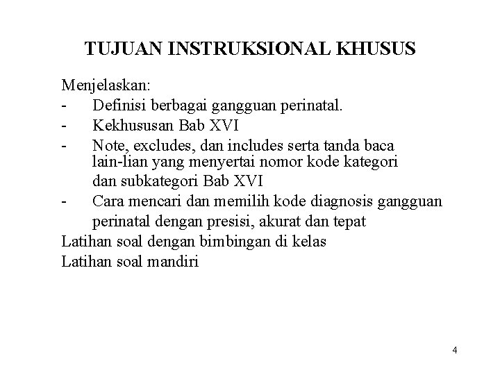 TUJUAN INSTRUKSIONAL KHUSUS Menjelaskan: Definisi berbagai gangguan perinatal. Kekhususan Bab XVI Note, excludes, dan
