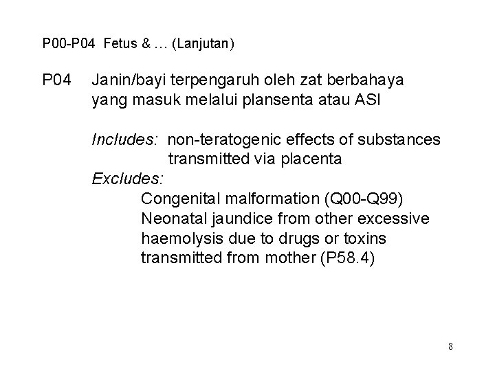 P 00 -P 04 Fetus & … (Lanjutan) P 04 Janin/bayi terpengaruh oleh zat