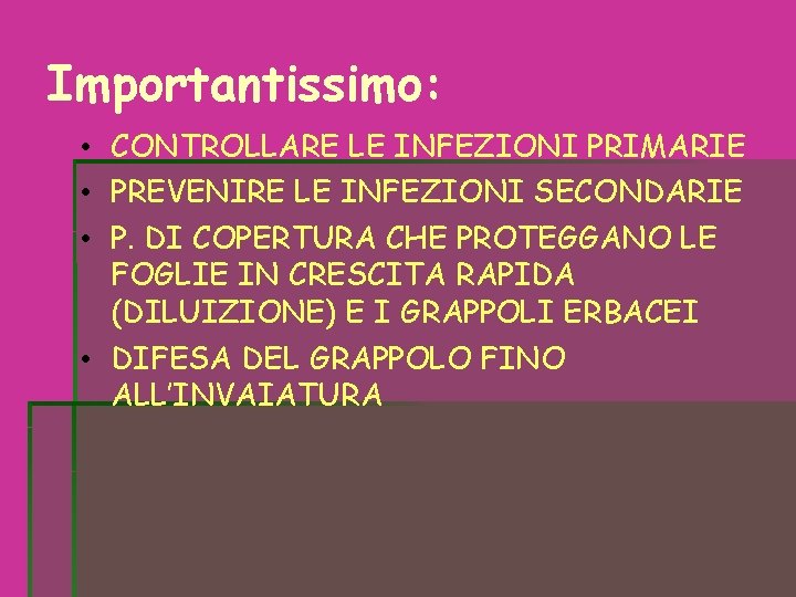 Importantissimo: • CONTROLLARE LE INFEZIONI PRIMARIE • PREVENIRE LE INFEZIONI SECONDARIE • P. DI Importantissimo: • CONTROLLARE LE INFEZIONI PRIMARIE • PREVENIRE LE INFEZIONI SECONDARIE • P. DI