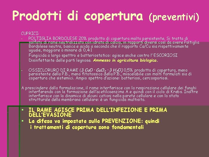 Prodotti di copertura (preventivi) CUPRICI: - POLTIGLIA BORDOLESE 20% prodotto di copertura molto persistente. Prodotti di copertura (preventivi) CUPRICI: - POLTIGLIA BORDOLESE 20% prodotto di copertura molto persistente.