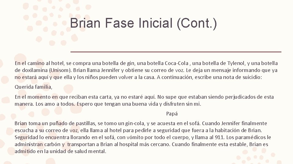 Brian Fase Inicial (Cont. ) En el camino al hotel, se compra una botella