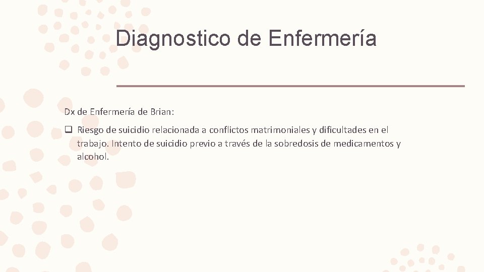 Diagnostico de Enfermería Dx de Enfermería de Brian: q Riesgo de suicidio relacionada a