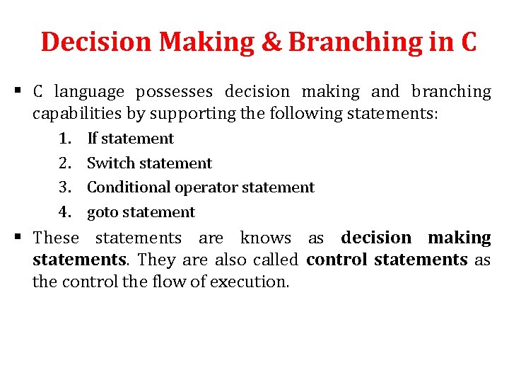 Decision Making & Branching in C § C language possesses decision making and branching