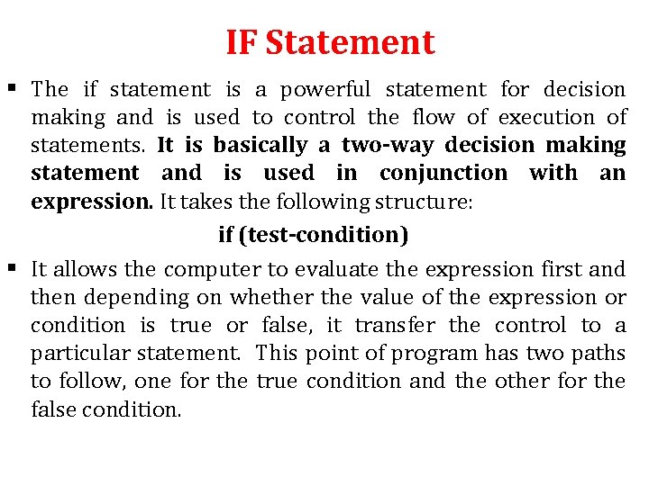 IF Statement § The if statement is a powerful statement for decision making and