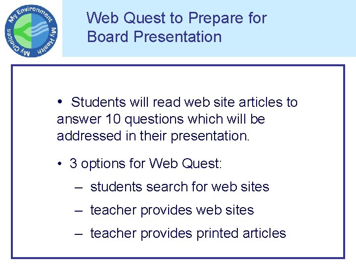 Web Quest to Prepare for Board Presentation • Students will read web site articles