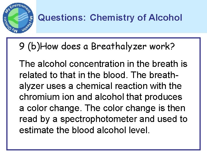 Questions: Chemistry of Alcohol 9 (b)How does a Breathalyzer work? The alcohol concentration in