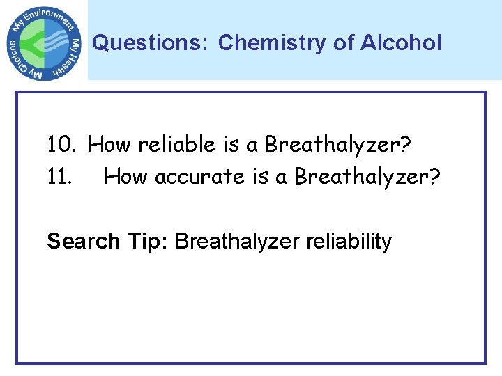 Questions: Chemistry of Alcohol 10. How reliable is a Breathalyzer? 11. How accurate is