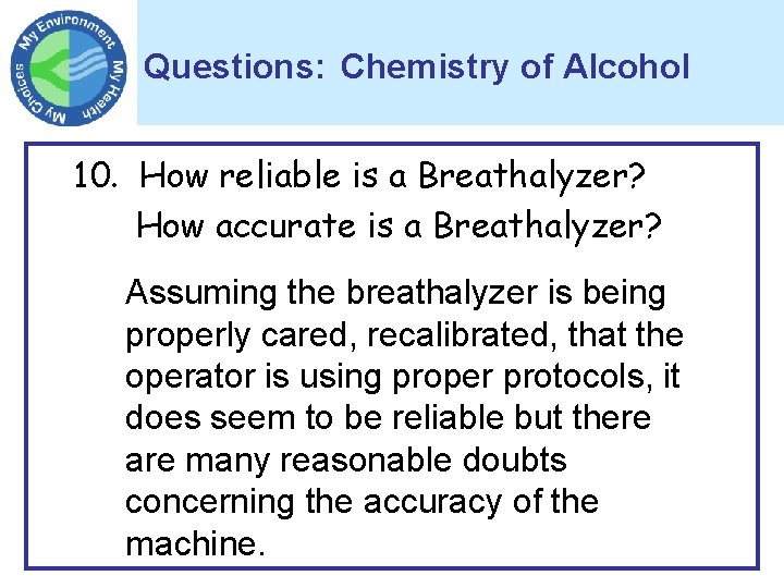 Questions: Chemistry of Alcohol 10. How reliable is a Breathalyzer? How accurate is a