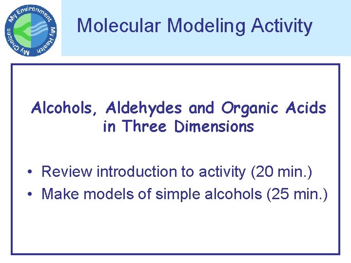 Molecular Modeling Activity Alcohols, Aldehydes and Organic Acids in Three Dimensions • Review introduction