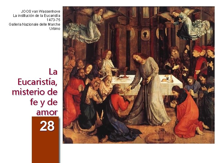 JOOS van Wassenhove La institución de la Eucaristía 1473 -75 Galleria Nazionale delle Marche JOOS van Wassenhove La institución de la Eucaristía 1473 -75 Galleria Nazionale delle Marche
