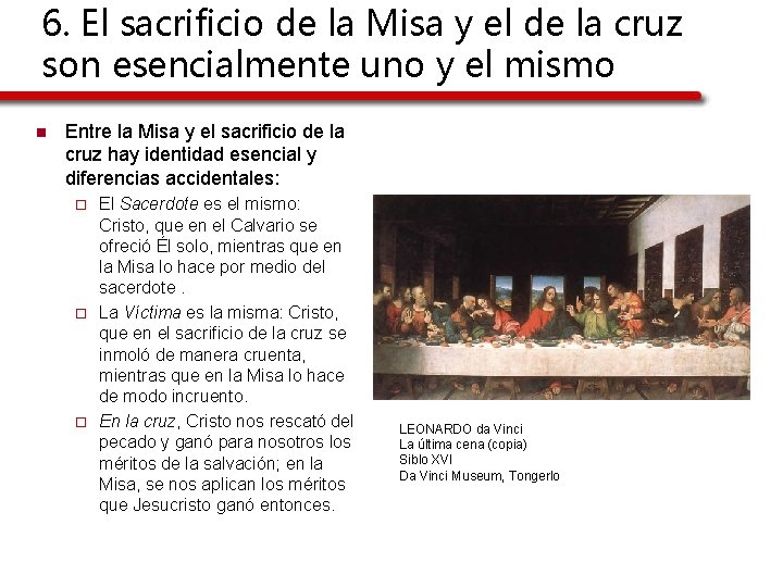 6. El sacrificio de la Misa y el de la cruz son esencialmente uno 6. El sacrificio de la Misa y el de la cruz son esencialmente uno