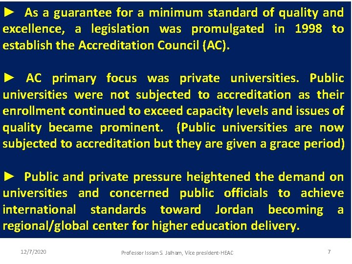► As a guarantee for a minimum standard of quality and excellence, a legislation
