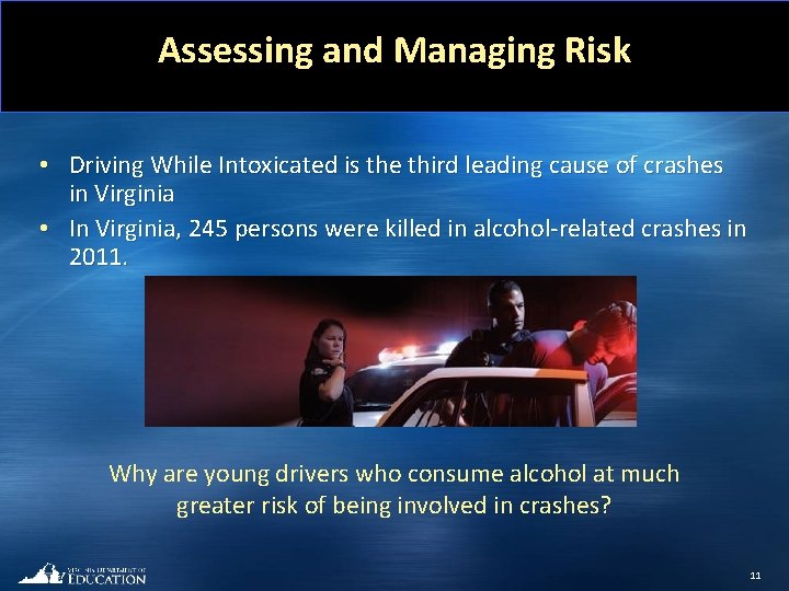 Assessing and Managing Risk • Driving While Intoxicated is the third leading cause of