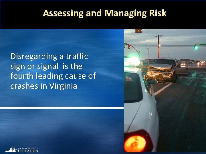 Assessing and Managing Risk Disregarding a traffic sign or signal is the fourth leading