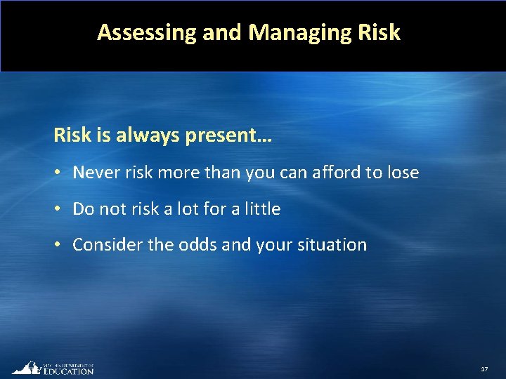 Assessing and Managing Risk is always present… • Never risk more than you can